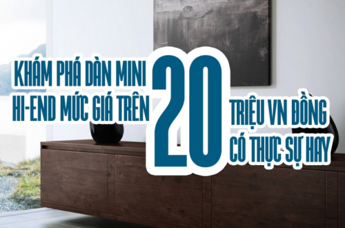 Top những bộ dàn âm thanh Hi-End giá trên 20 triệu